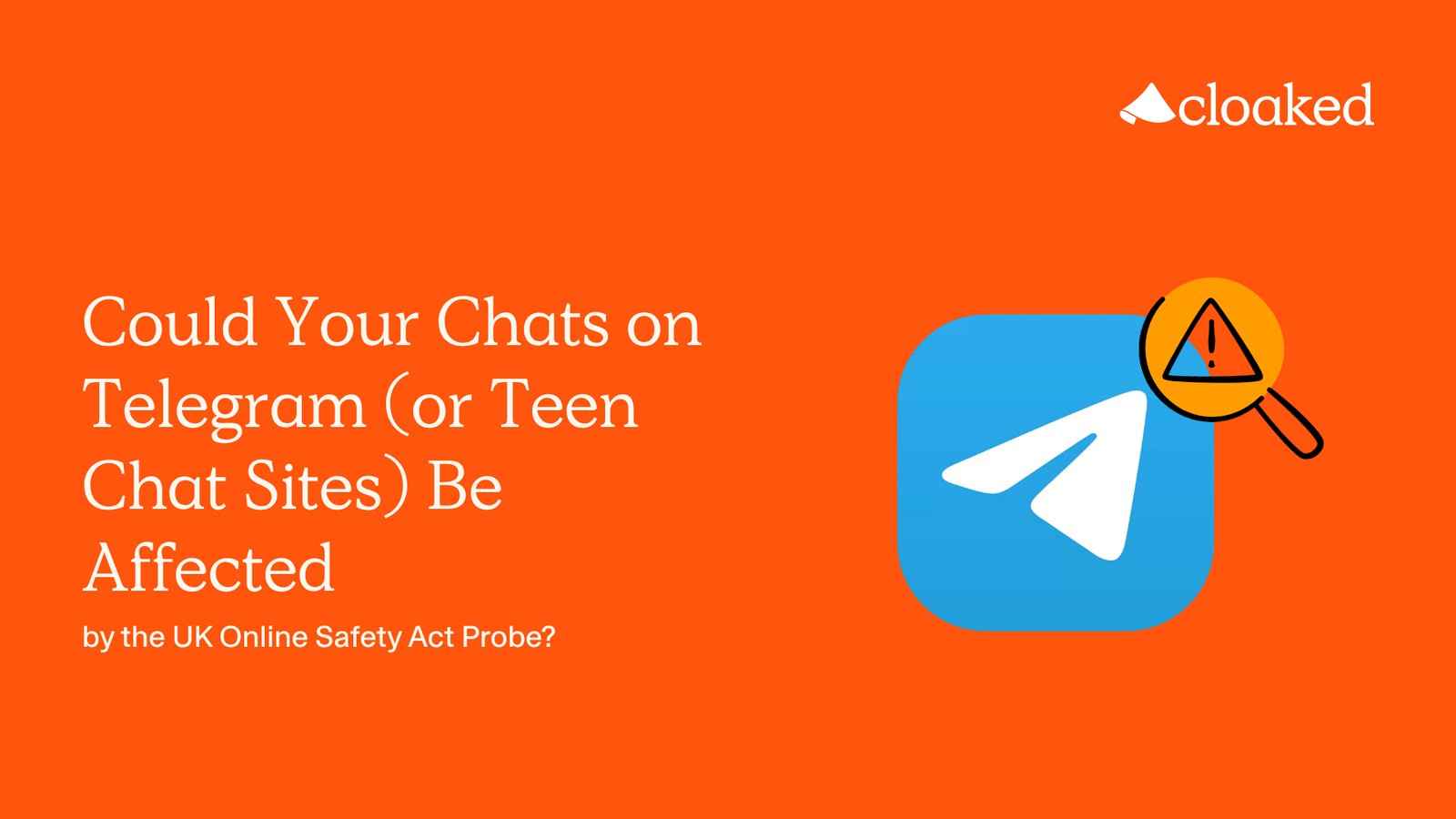 cloaked-could-your-chats-on-telegram-or-teen-chat-sites-be-affected